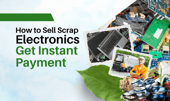 How to Sell Scrap Electronics and Get Instant Payment: A Simple Guide